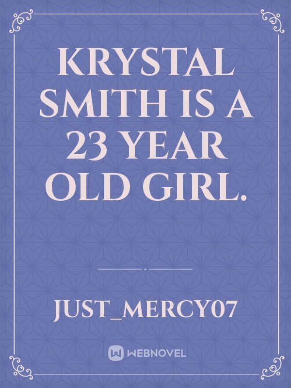 Krystal Smith is a 23 year old girl.