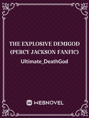 The Explosive Demigod (Percy Jackson Fanfic) Book