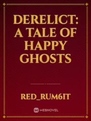 Derelict: A tale of happy ghosts Book