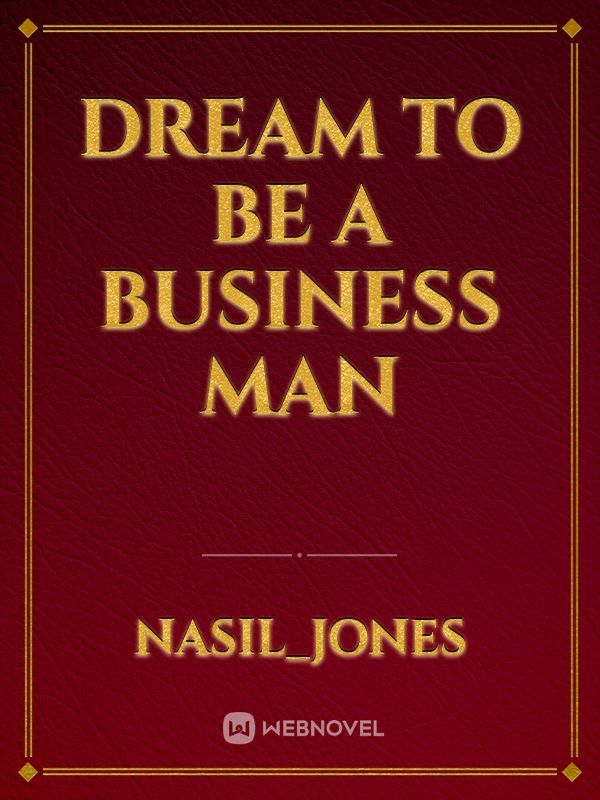 Dream to be a business man