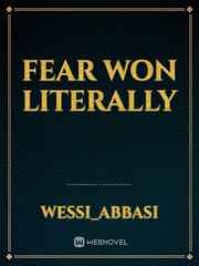 Fear Won Literally Book