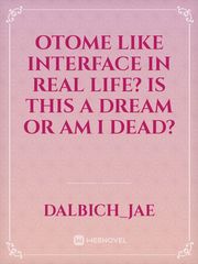 Otome like interface in real life? Is this a dream or am I dead? Book