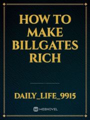 How to make Billgates rich Book
