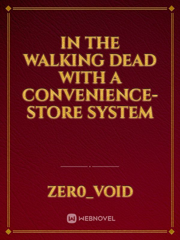 In The Walking Dead With a Convenience-Store System
