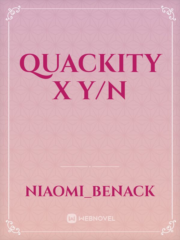 Quackity x y/n
