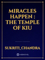 Miracles Happen : The temple of Kiu Book