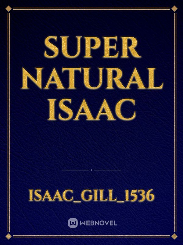 Super natural isaac