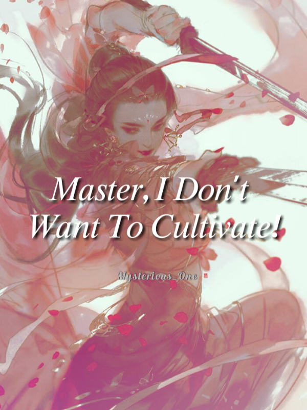 Master, I Don't Want To Cultivate!