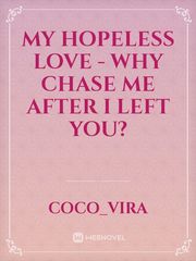 My Hopeless Love - Why chase me after I left you? Book