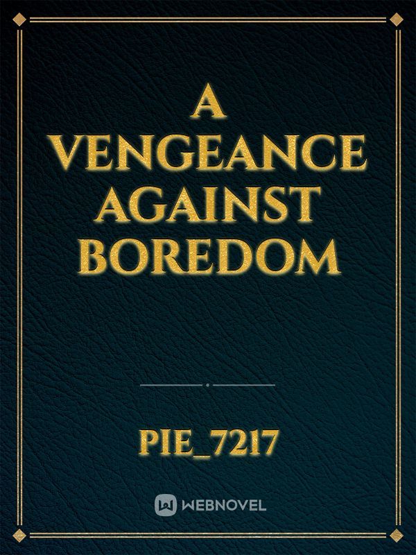 A Vengeance Against Boredom Book