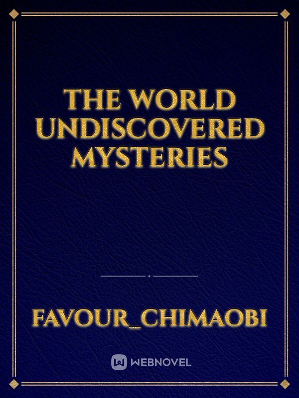 THE WORLD UNDISCOVERED MYSTERIES Book