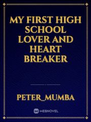 My First High School Lover and Heart breaker Book