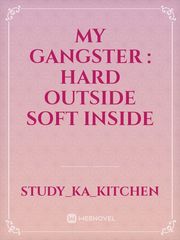 My gangster : Hard outside soft inside Book