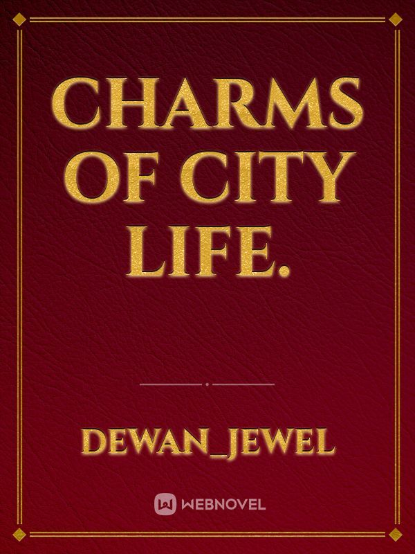 Charms of city life.