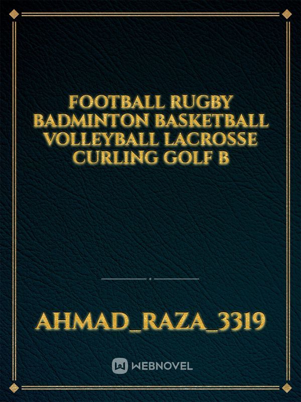 Football Rugby Badminton Basketball Volleyball Lacrosse Curling Golf B