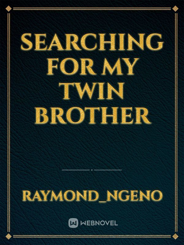searching for my twin brother