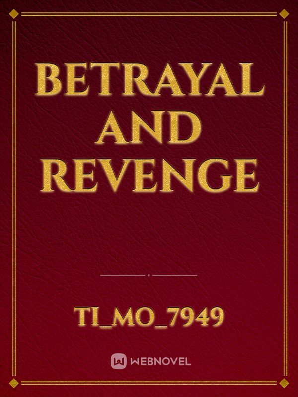 betrayal  and revenge