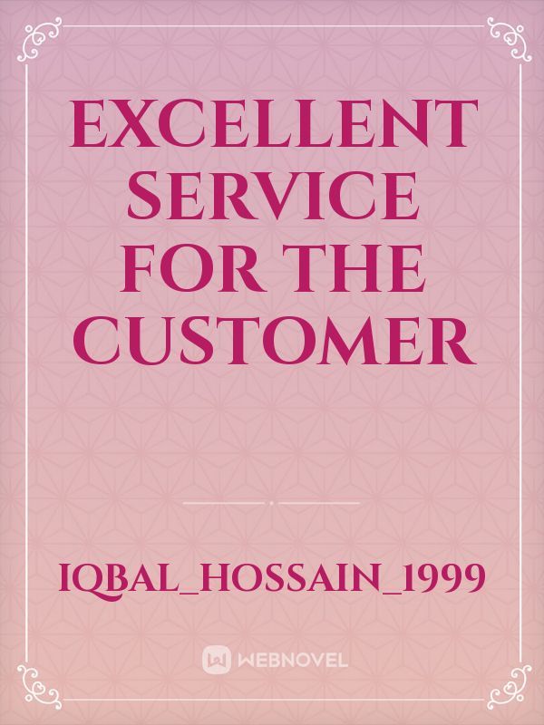 excellent service for the customer