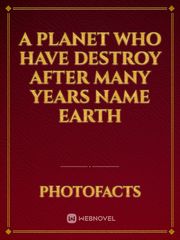 A planet  who have destroy after many years name earth Book