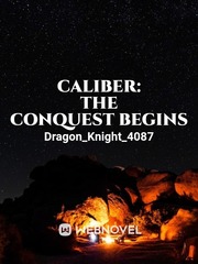 Caliber:
The Conquest Begins Book
