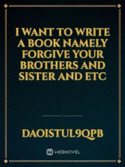 I want to write a book namely forgive your brothers and sister and etc Book