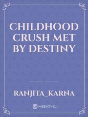 Childhood crush met by destiny Book