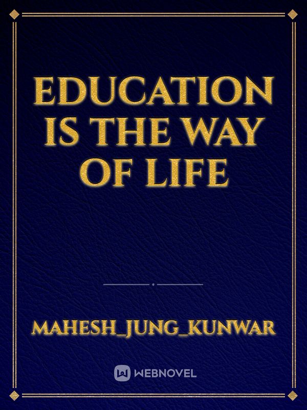 Education is the  way of life Book