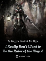 I Really Don't Want to Be the Ruler of the Abyss! Book