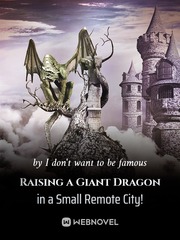 Raising a Giant Dragon in a Small Remote City! Book