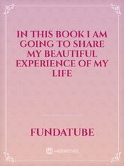 In this book i am going to share my beautiful experience of my life Book
