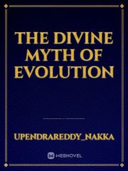 THE DIVINE MYTH OF EVOLUTION Book