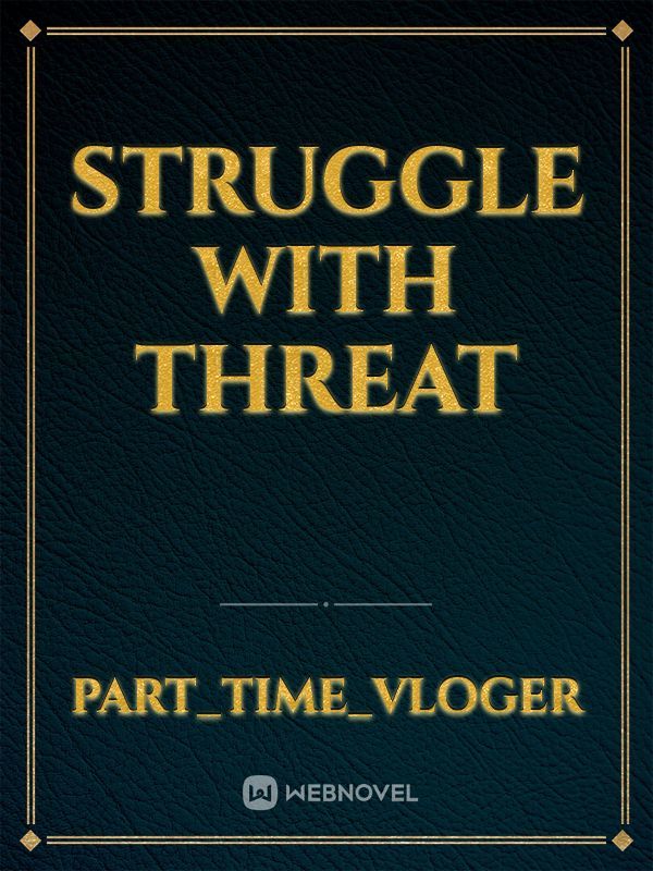 Struggle with threat