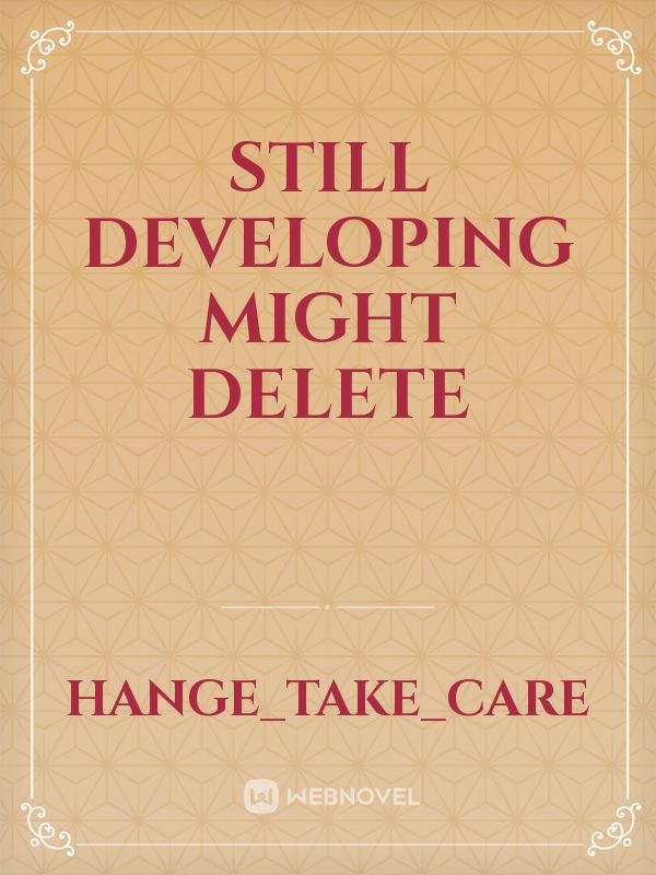 still developing might delete Book
