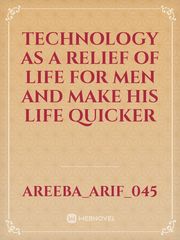 Technology as a relief of life for men and make his life quicker Book