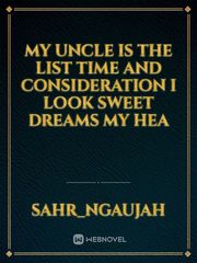 My uncle is the list time and consideration I look sweet dreams my hea Book