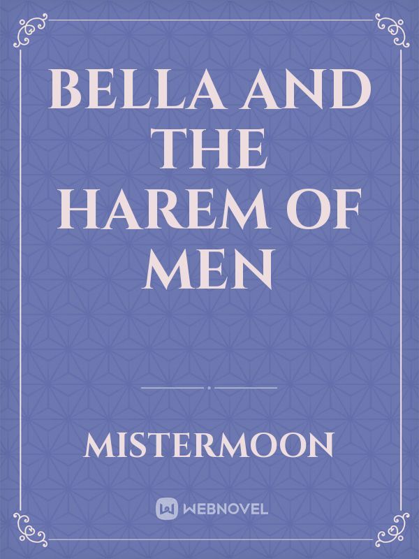 Bella and the harem of Men
