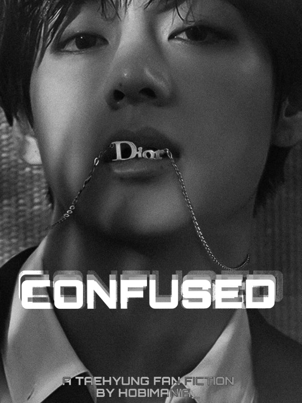 CONFUSED  || Taehyung Fan Fiction ||