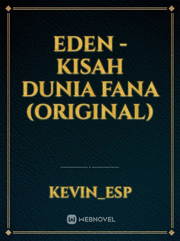 EDEN - Kisah Dunia Fana (Original)