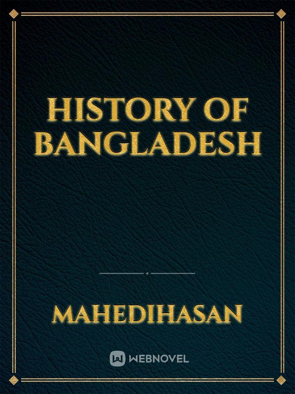 Read History Of Bangladesh - Mahedihasan - WebNovel