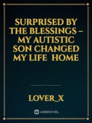 Surprised by the Blessings – My Autistic Son Changed my Life

￼

Home Book