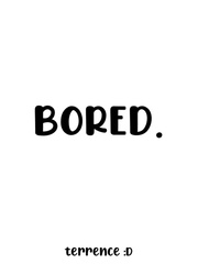 Bored: The novel- idk I honestly don't know Book