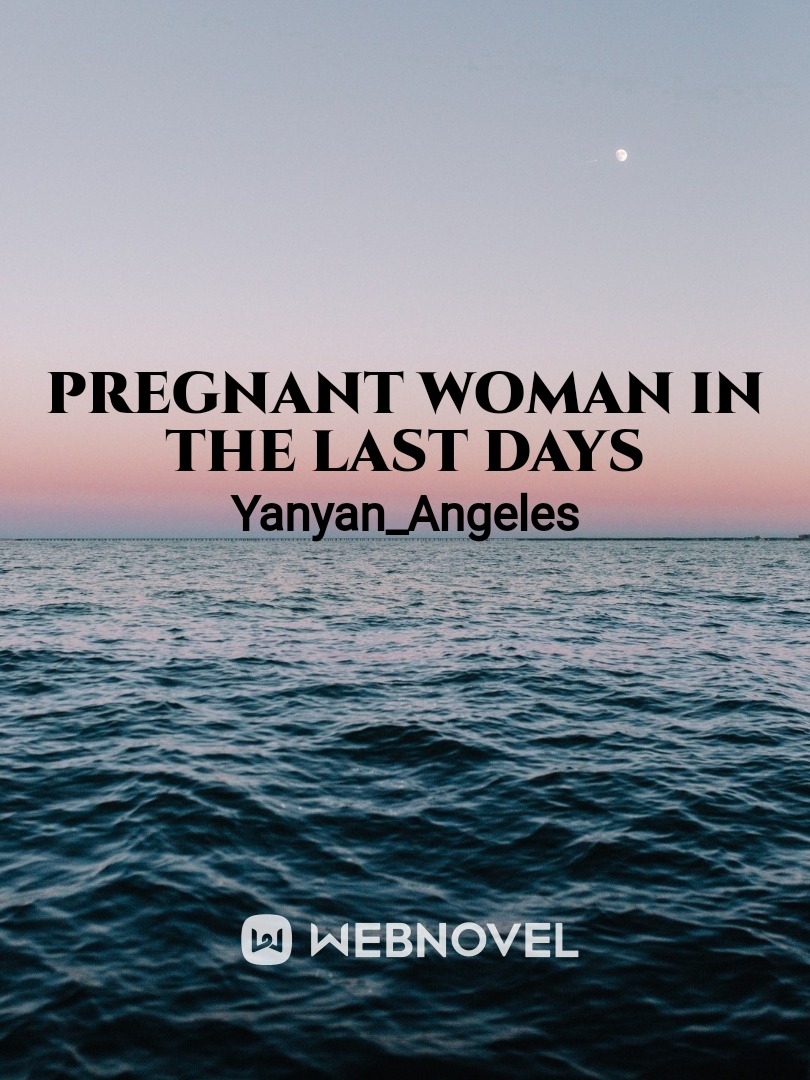 Pregnant Woman in the Last Days