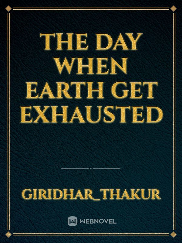 The day when earth get exhausted Book