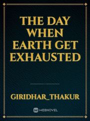 The day when earth get exhausted Book