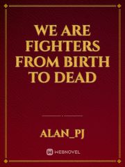 we are fighters from birth to dead Book