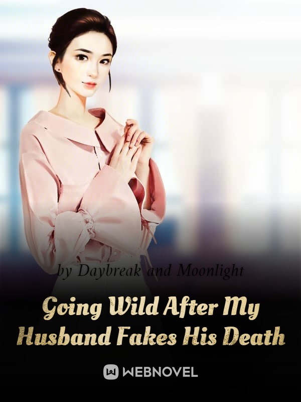 Going Wild After My Husband Fakes His Death Book