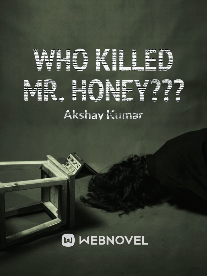 Who Killed Mr. Honey??
