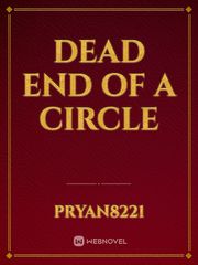 DEAD END OF A CIRCLE Book