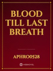 BLOOD TILL LAST BREATH Book
