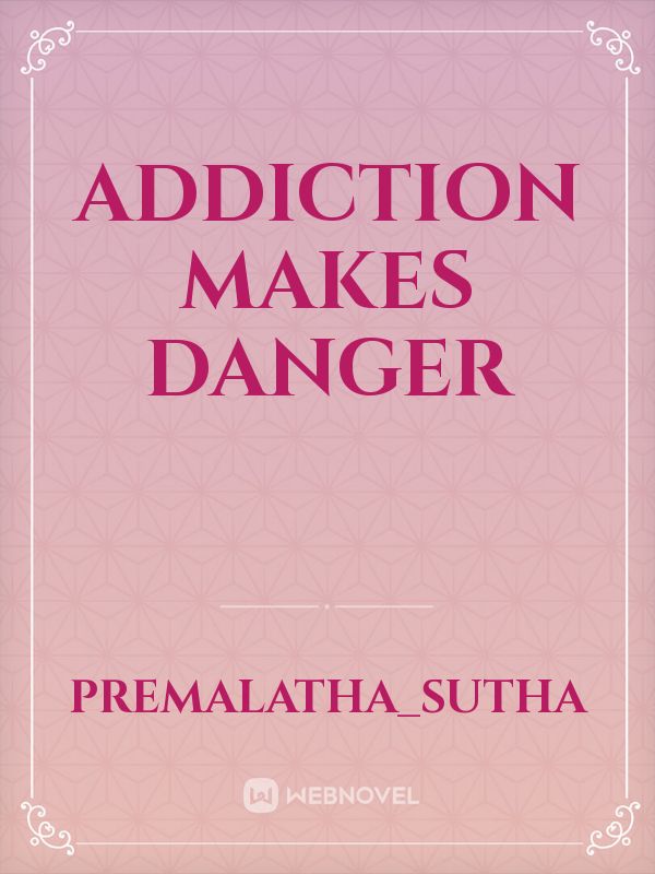 Addiction makes danger Book